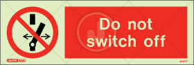 Do not switch off - Prohibition Sign