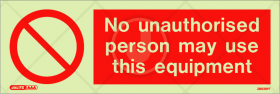 No unauthorised person may use this equipment - Prohibition Sign